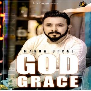 God Grace Manga Uppal mp3 song free download, God Grace Manga Uppal full album