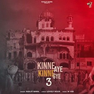 Kinne Aye Kinne Gye 3 Ranjit Bawa mp3 song free download, Kinne Aye Kinne Gye 3 Ranjit Bawa full album