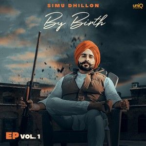 Ima King Simu Dhillon mp3 song free download, By Birth - EP Simu Dhillon full album