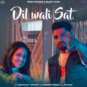 Dil Wali Sat Arun Bhatia, Ranjana mp3 song free download, Dil Wali Sat Arun Bhatia, Ranjana full album