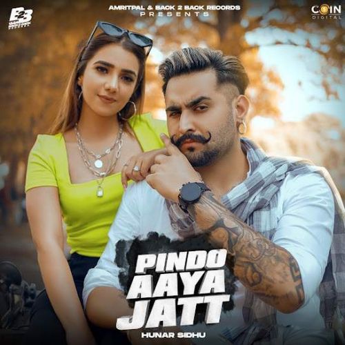 Pindo Aaya Jatt Hunar Sidhu mp3 song free download, Pindo Aaya Jatt Hunar Sidhu full album