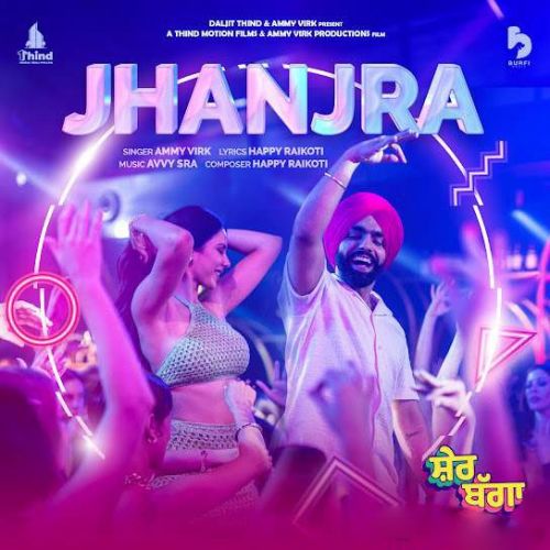 Jhanjra Ammy Virk mp3 song free download, Jhanjra (Sher Bagga) Ammy Virk full album