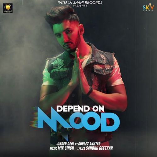 Depend On Mood Jinder Deol mp3 song free download, Depend On Mood Jinder Deol full album