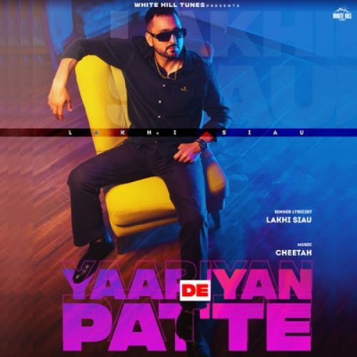 Yaariyan De Patte Lakhi Siau mp3 song free download, Yaariyan De Patte Lakhi Siau full album