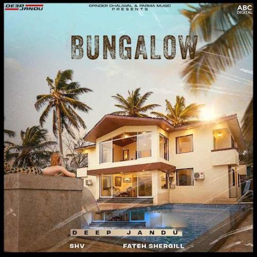 Bungalow Deep Jandu mp3 song free download, Bungalow Deep Jandu full album