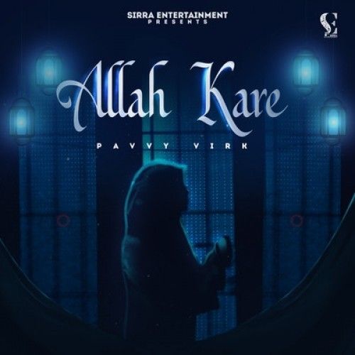 Allah Kare Pavvy Virk mp3 song free download, Allah Kare Pavvy Virk full album