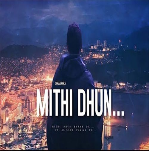 Mithi Dhum Shree Brar mp3 song free download, Mithi Dhun Shree Brar full album