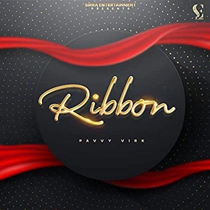 Ribbon Pavvy Virk mp3 song free download, Ribbon Pavvy Virk full album