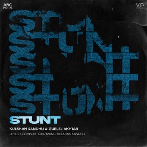 Stunt Kulshan Sandhu, Gurlej Akhtar mp3 song free download, Stunt Kulshan Sandhu, Gurlej Akhtar full album