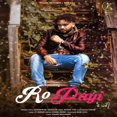 Ro Payi Gursewak Dhillon mp3 song free download, Ro Payi Gursewak Dhillon full album