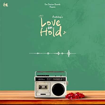 Love On Hold Anshdeep mp3 song free download, Love On Hold Anshdeep full album