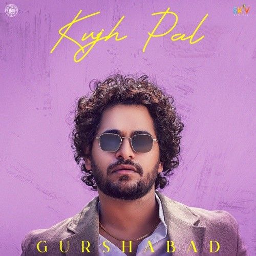 Kujh Pal Gurshabad, Mitika Kanwar mp3 song free download, Kujh Pal Gurshabad, Mitika Kanwar full album