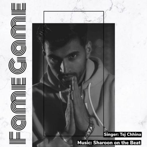 Fame Game Tej Chhina mp3 song free download, Fame Game Tej Chhina full album