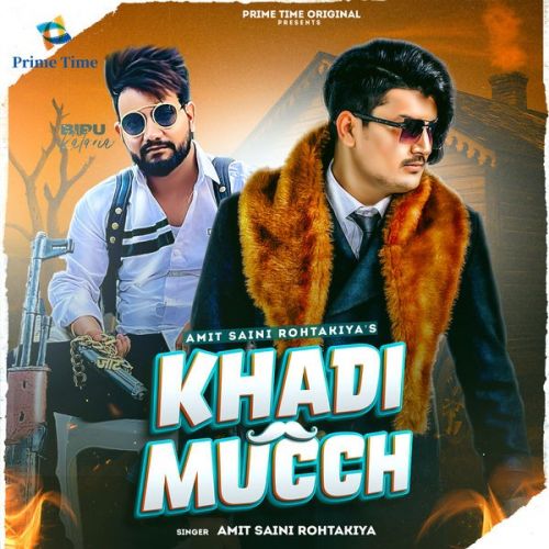 Khadi Much Amit Saini Rohtakiya mp3 song free download, Khadi Much Amit Saini Rohtakiya full album