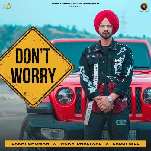 Dont Worry Lakhi Ghuman mp3 song free download, Dont Worry Lakhi Ghuman full album