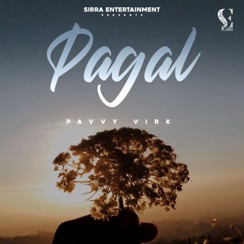 Pagal Pavvy Virk mp3 song free download, Pagal Pavvy Virk full album