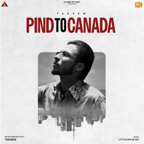 Pind To Canada Tarsem mp3 song free download, Pind To Canada Tarsem full album