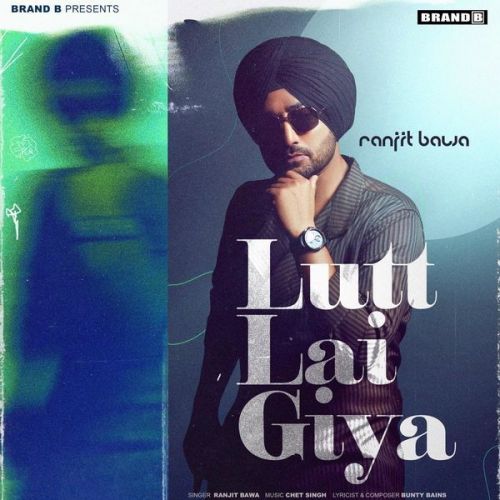 Lutt Lai Giya Ranjit Bawa mp3 song free download, Lutt Lai Giya Ranjit Bawa full album