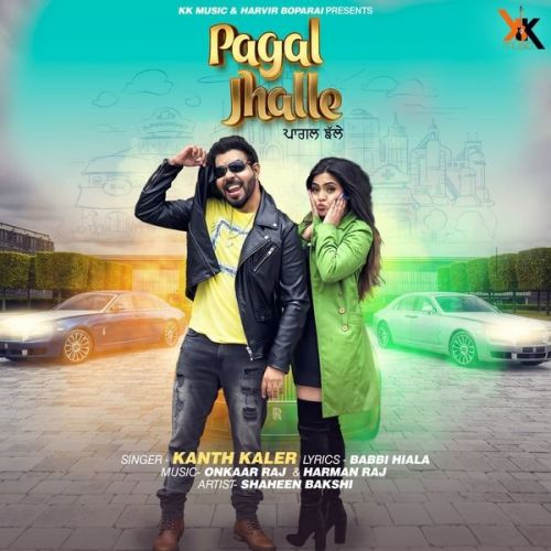 Pagal Jhalle Kanth Kaler mp3 song free download, Pagal Jhalle Kanth Kaler full album