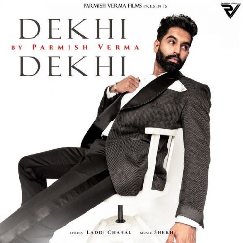 Dekhi Dekhi Parmish Verma mp3 song free download, Dekhi Dekhi Parmish Verma full album