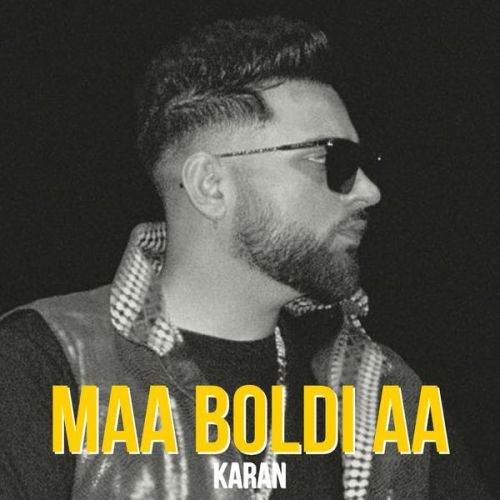 Maa Boldi Aa Karan Aujla mp3 song free download, Maa Boldi Aa Karan Aujla full album