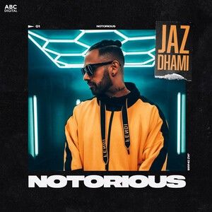 Notorious Jaz Dhami mp3 song free download, Notorious Jaz Dhami full album