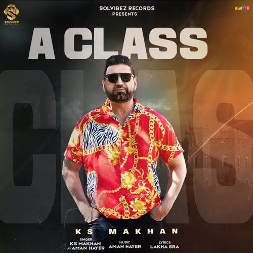 A Class KS Makhan mp3 song free download, A Class KS Makhan full album