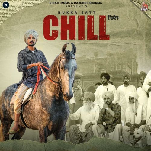 Chill Bukka Jatt mp3 song free download, Chill Bukka Jatt full album