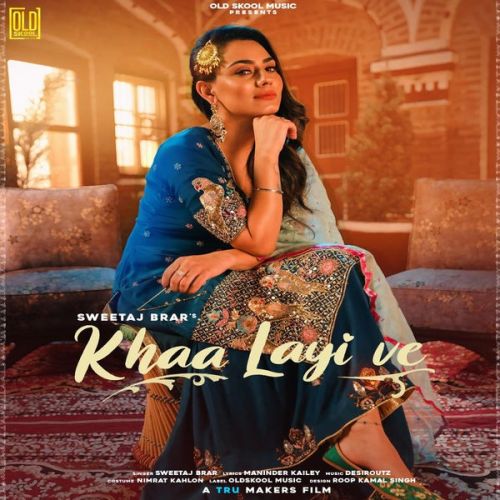 Khaa Layi Ve Sweetaj Brar mp3 song free download, Khaa Layi Ve Sweetaj Brar full album