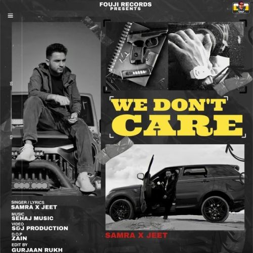 We Dont Care Samra, Jeet mp3 song free download, We Dont Care Samra, Jeet full album