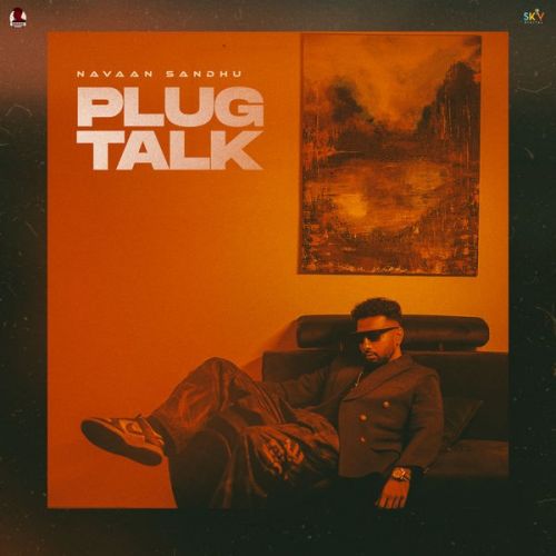 Plug Talk Navaan Sandhu mp3 song free download, Plug Talk Navaan Sandhu full album