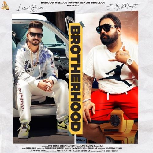 Brotherhood Love Brar, Elly Mangat mp3 song free download, Brotherhood Love Brar, Elly Mangat full album