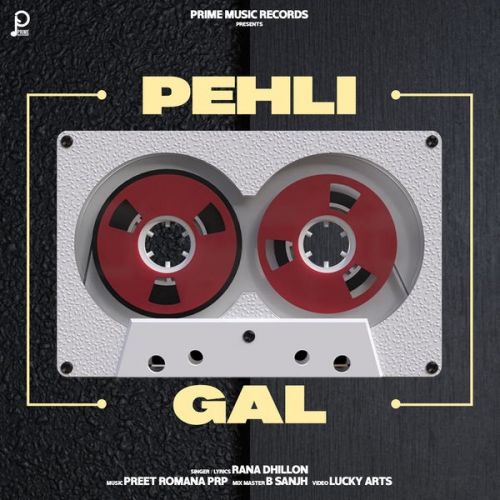 Pehli Gal Rana Dhillon mp3 song free download, Pehli Gal Rana Dhillon full album