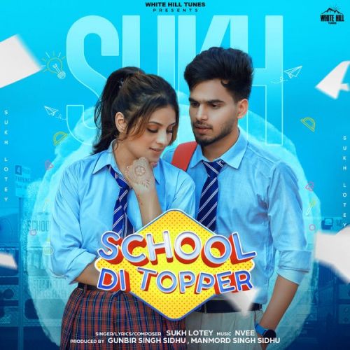 School Di Topper Sukh Lotey mp3 song free download, School Di Topper Sukh Lotey full album