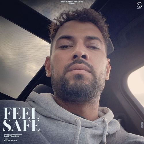 Feel Safe Garry Sandhu mp3 song free download, Feel Safe Garry Sandhu full album