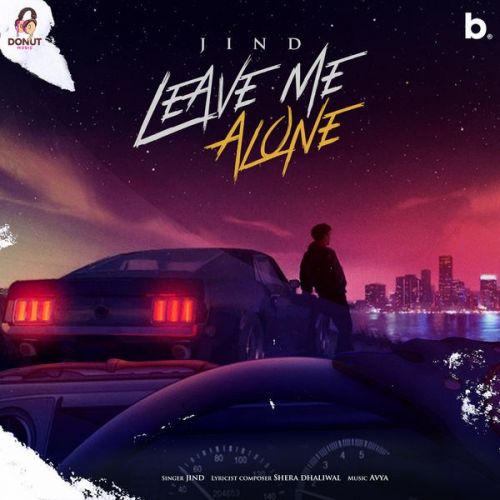 Leave Me Alone Jind mp3 song free download, Leave Me Alone Jind full album