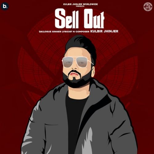 Sell Out Kulbir Jhinjer mp3 song free download, Sell Out Kulbir Jhinjer full album