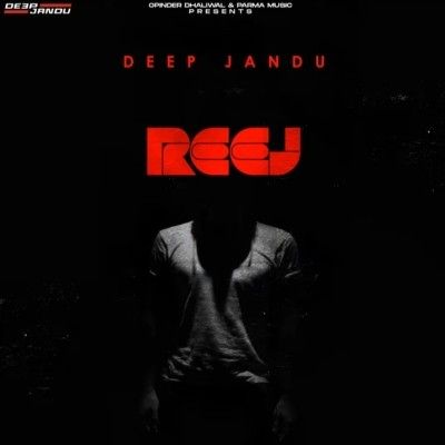 Reej Deep Jandu mp3 song free download, Reej Deep Jandu full album