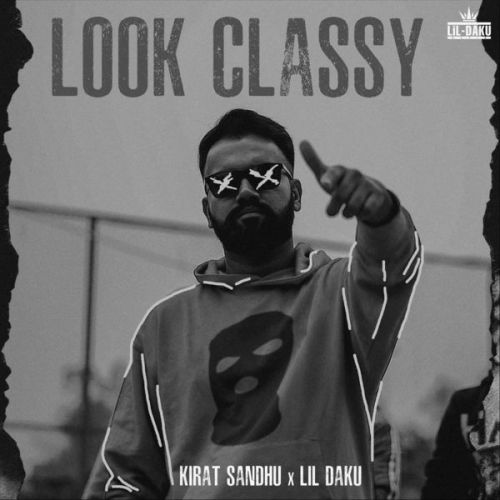 Look Classy Kirat Sandhu mp3 song free download, Look Classy Kirat Sandhu full album