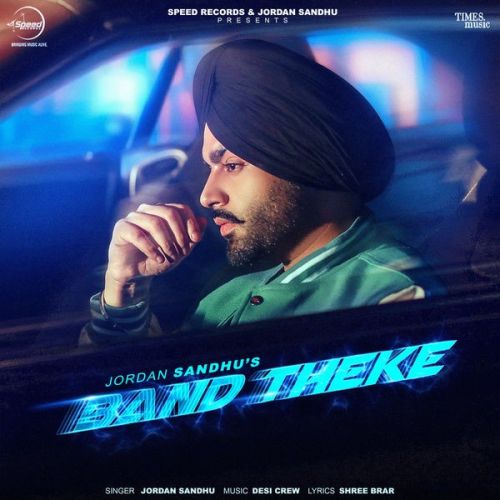 Band Theke Jordan Sandhu mp3 song free download, Band Theke Jordan Sandhu full album