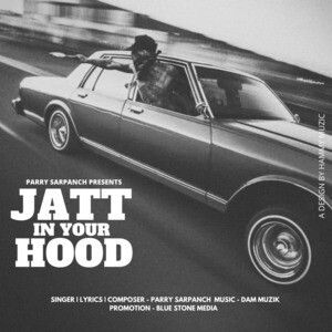 Jatt In Your Hood Parry Sarpanch mp3 song free download, Jatt In Your Hood Parry Sarpanch full album