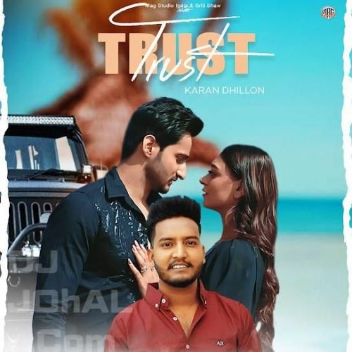 Trust Karan Dhillon mp3 song free download, Trust Karan Dhillon full album