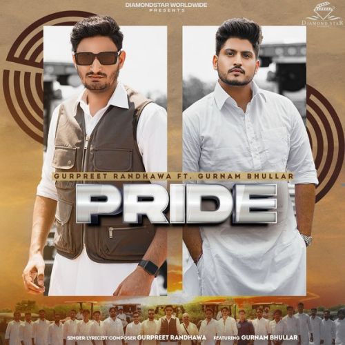 Pride Gurpreet Randhawa mp3 song free download, Pride Gurpreet Randhawa full album