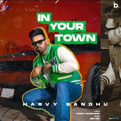 In Your Town Harvy Sandhu mp3 song free download, In Your Town Harvy Sandhu full album