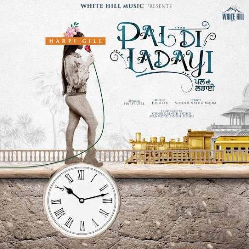 Pal Di Ladayi Harpi Gill mp3 song free download, Pal Di Ladayi Harpi Gill full album