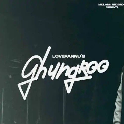 Ghungroo Love Pannu mp3 song free download, Ghungroo Love Pannu full album