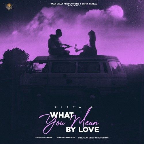 What You Mean By Love Kirta mp3 song free download, What You Mean By Love Kirta full album