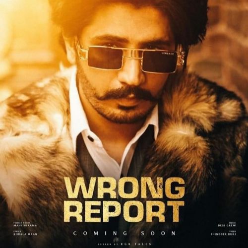 Wrong Report Korala Maan mp3 song free download, Wrong Report Korala Maan full album