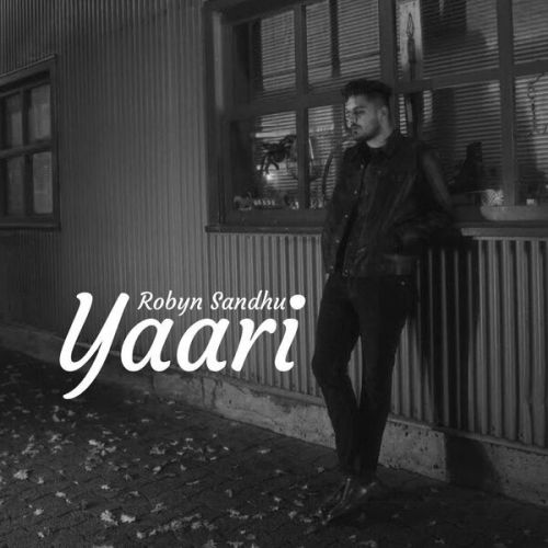 Yaari Robyn Sandhu mp3 song free download, Yaari Robyn Sandhu full album