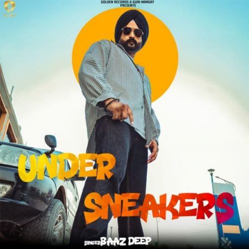 Under Sneakers Baazdeep mp3 song free download, Under Sneakers Baazdeep full album